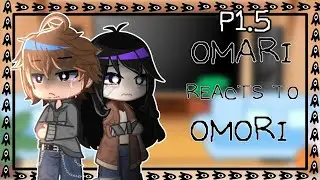 My OMARI Au react to Original (1.5/2)|| GCRV || OMORI