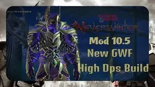 Neverwinter: New Best GWF High Dps Build