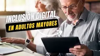 La inclusión digital en adultos mayores