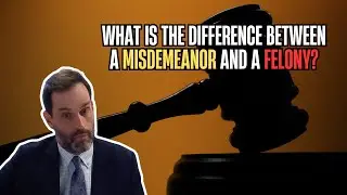 What&rsquo;s The Difference Between a Misdemeanor and a Felony? | Criminal Law in Plain English