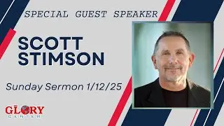 Sunday Sermon 1-12-25 Special Speaker: Scott Stimson