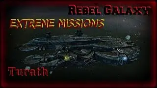 Rebel Galaxy: Extreme Missions - Turath/Mechant Guide (PC PS4 Xbox One Mac)