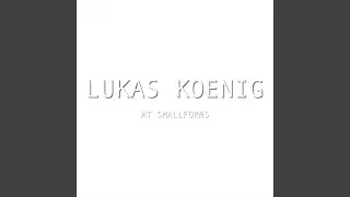 Lukas Koenig at Smallforms (Live)