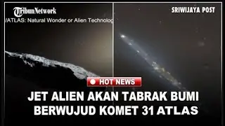 Jet Alien atau Komet 31/Atlas Dekati Bumi, BRIN Ungkap Bahaya Komet  &ldquo;Interstellar&rdquo;,  Tapi Bumi Aman
