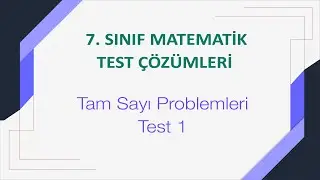 7. Sınıf Tam Sayı Problemleri Test 1 Çözümleri