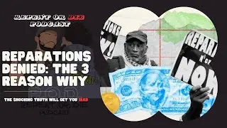Reparations Denied:  3 Reason Why Blacks Won't Get No Money