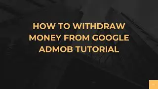 Как вывести деньги из Google AdMob: пошаговое руководство