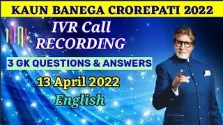 13 April 2022 | IVR Call Recording | English | Nearest To Answer | NTA | NTC| kbc registration 2022