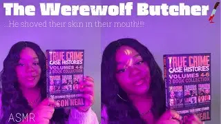TrueCrime ASMR: Reading You A True Crime Book To Help You Sleep😴| THE WEREWOLF BUTCHER|