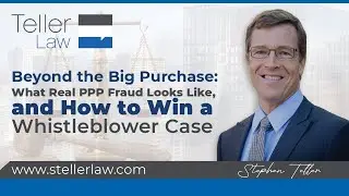 Beyond the Big Purchase: What Real PPP Fraud Looks Like, and How to Win a Whistleblower Case