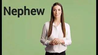 How to Pronounce Nephew