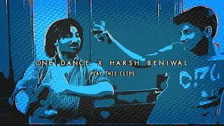 ONE DANCE - HARSH BENIWAL EDIT | Harsh Beniwal | Harsh Beniwal Velocity Edite | One Dance Velocity