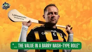 Kilkenny's use of Padraig Walsh | Barry Nash-type role
