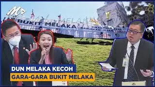 DUN Melaka Kecoh Gara gara Bukit Melaka