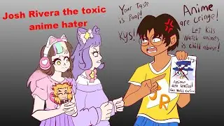 The deviantart user that will tell you to kY$ for liking anime|| Josh rivera rant/commentary