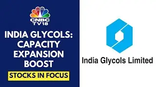 India Glycols Surges In Trade After It Announces Capacity Expansion Plans | CNBC TV18