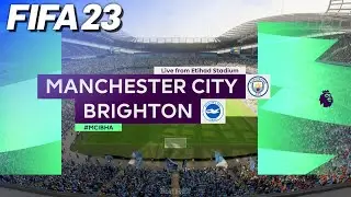 FIFA 23 - Manchester City vs. Brighton & Hove Albion @ Etihad Stadium