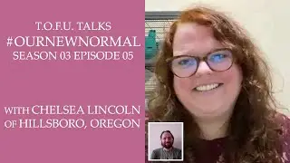 #OurNewNormal | Chelsea Lincoln of Hillsboro, Oregon | Season 03 Episode 05