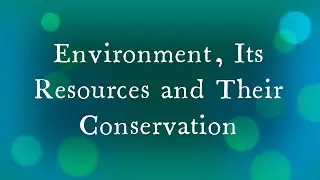 Class 10/WBBSE/West Bengal Board/Life Science/ Cp5 Environment, Resources & Conservation (Unit  4)
