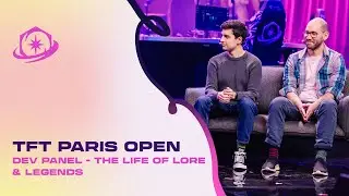 TFT Paris Open | Dev Panel - The Life of Lore & Legends