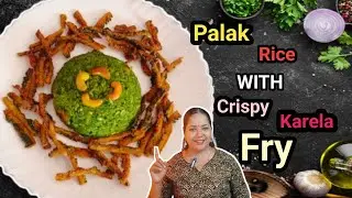 Palak Rice: nutrition with crispy karela fry crunch|Palak Rice pair with crispy karela fry #veg