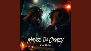 Maybe I&rsquo;m Crazy
