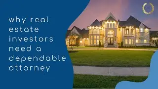 Why Real Estate Investors need a Dependable Lawyer