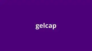 what is the meaning of gelcap.