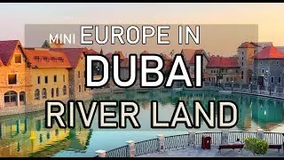 Must Visit place in Dubai , RIVER LAND DUBAI, A mini Europe in Dubai
