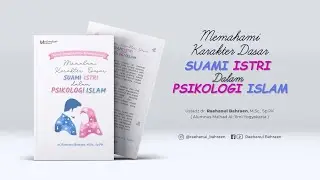 Memahami Karakter Dasar Suami Istri Dalam Psikologi Islam - Ustadz dr. Raehanul Bahraen, M.Sc, Sp.PK
