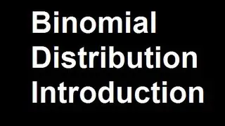Binomial Distribution Introduction