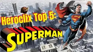 Heroclix Top 5: Superman 2020