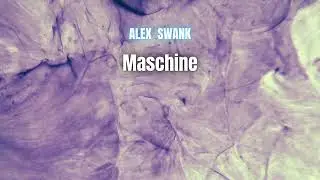 Alex Swank - Maschine