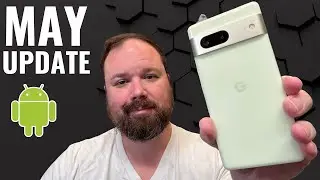 Google Pixel May Update and Security Patch IS HERE!