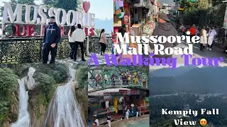 Mussoorie Mall Road | A Walking Tour | Kempty Fall
