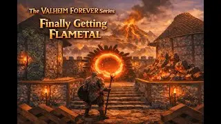 Finally Getting Flametal! Valheim Forever Series Ep. 17