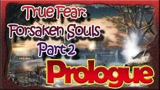 [PC] True Fear: Forsaken Souls Part 2 (RUS) [Пролог / Prologue] ⚡ 1