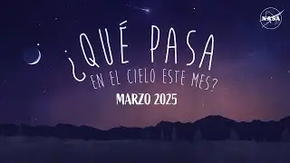 &iquest;Qu&eacute; pasa en el cielo este mes? Marzo 2025
