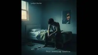 Lynkyn Hunter - Still Breathing Somehow