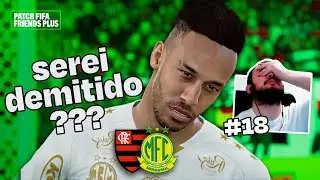 CRISE FEIA NO MIRASSOL ❌ - Patch FIFA Friends | Ep 18 Modo Carreira Treinador