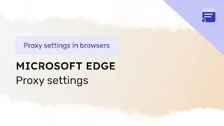 Proxy settings in the Microsoft Edge browser