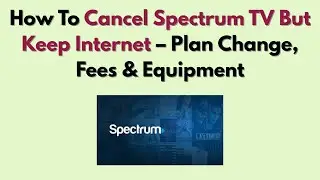 Как отказаться от Spectrum TV, но сохранить интернет: изменение тарифного плана, тарифы и оборудо...