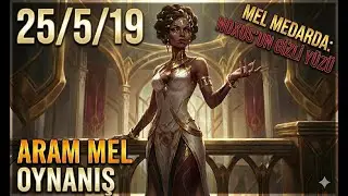 25 KİLL İLE ARAM'IN SEFİRİ OLDUM! | MEL MEDARDA DOMİNASYONU (25/5/19 KDA)