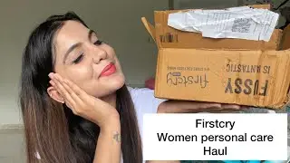 Firstcry women&rsquo;s personal care Haul /My makeup shopping from FIRSTCRY #MOASJuly22 #MomofallSales22
