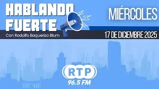 HABLANDO FUERTE con Rodolfo Baquerizo Blum |  17/12/25