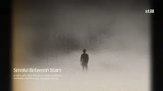 STILL. Smoke Between Stars