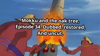 Mokku and the oak tree. Dubbed, restored, and uncut. Episode 34