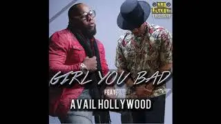 (  Girl You Bad  )  Avail Hollywood & DJ Trac