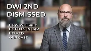 DWI 2nd Case Study: How Whiskey Bottles In The Car Helped Our Case