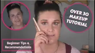 OVER 30 MAKEUP TUTORIAL | BEGINNER TIPS & RECOMMENDATIONS